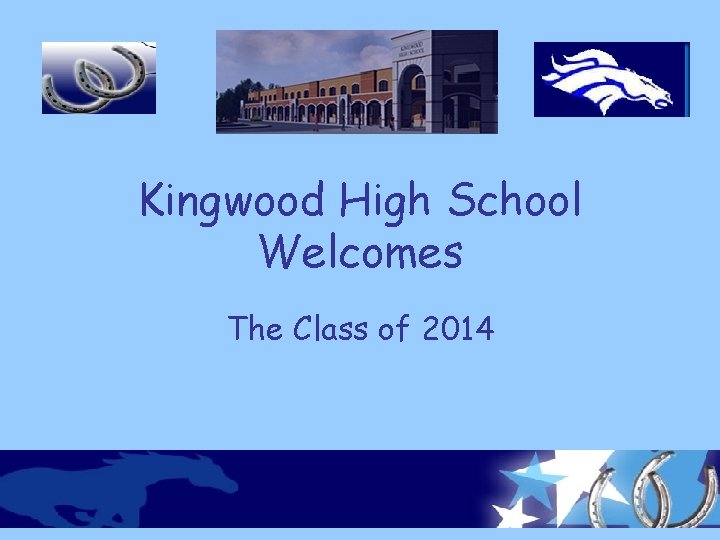 Kingwood High School Welcomes The Class of 2014 