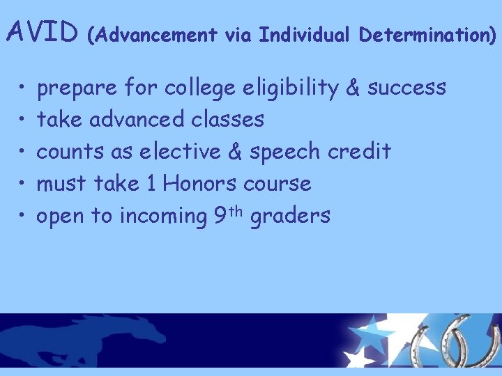 AVID • • • (Advancement via Individual Determination) prepare for college eligibility & success