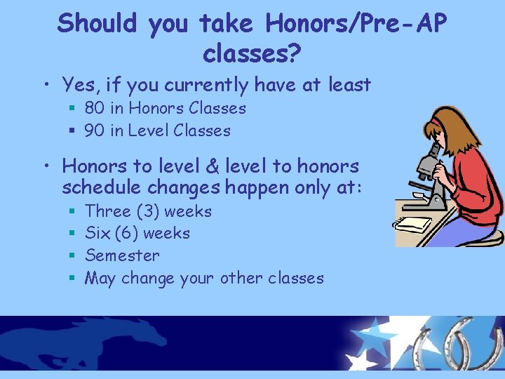 Should you take Honors/Pre-AP classes? • Yes, if you currently have at least §