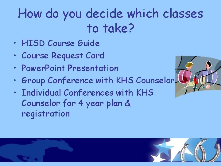 How do you decide which classes to take? • • • HISD Course Guide