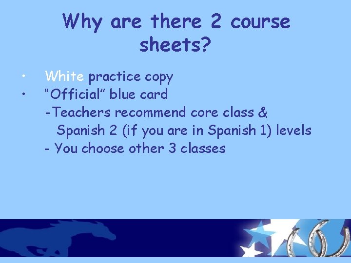 Why are there 2 course sheets? • • White practice copy “Official” blue card