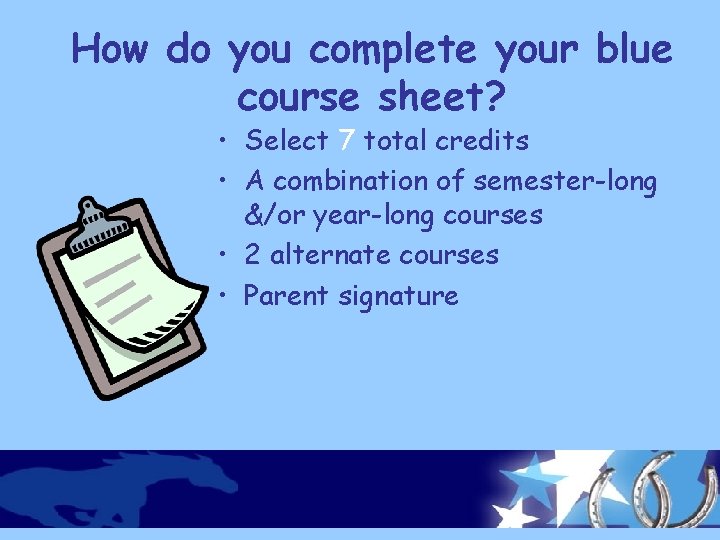 How do you complete your blue course sheet? • Select 7 total credits •