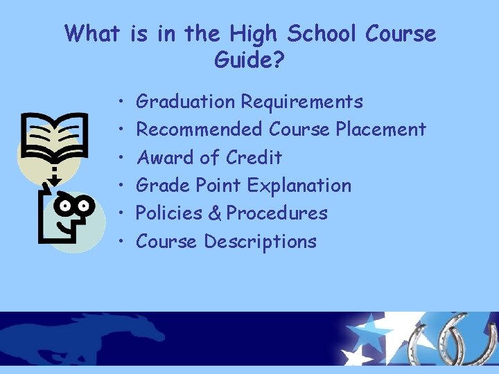 What is in the High School Course Guide? • • • Graduation Requirements Recommended