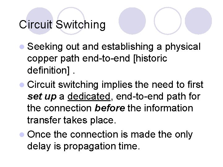 Circuit Switching l Seeking out and establishing a physical copper path end-to-end [historic definition].