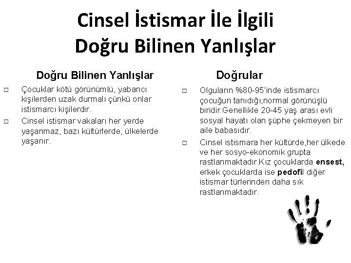 Cinsel İstismar İle İlgili Doğru Bilinen Yanlışlar p p Çocuklar kötü görünümlü, yabancı kişilerden