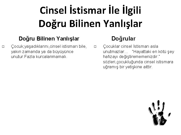 Cinsel İstismar İle İlgili Doğru Bilinen Yanlışlar p Çocuk; yaşadıklarını, cinsel istismarı bile, yakın