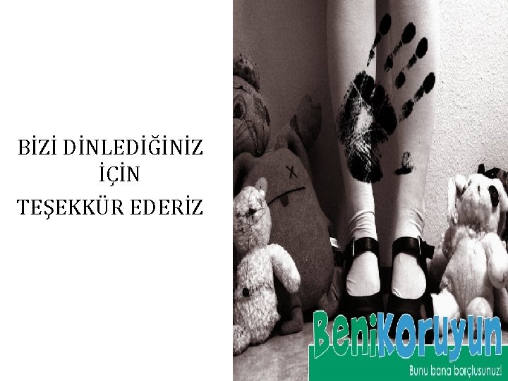 BİZİ DİNLEDİĞİNİZ İÇİN TEŞEKKÜR EDERİZ 