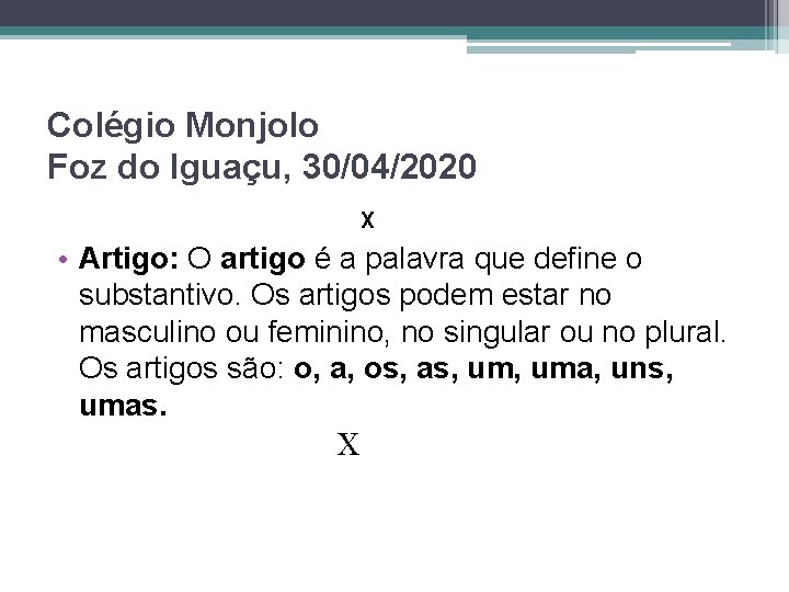 Colégio Monjolo Foz do Iguaçu, 30/04/2020 X • Artigo: O artigo é a palavra