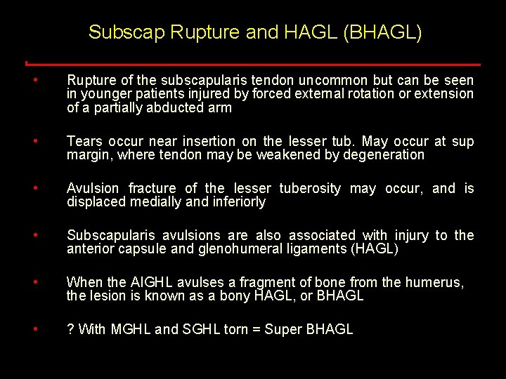 Subscap Rupture and HAGL (BHAGL) • Rupture of the subscapularis tendon uncommon but can Subscap Rupture and HAGL (BHAGL) • Rupture of the subscapularis tendon uncommon but can