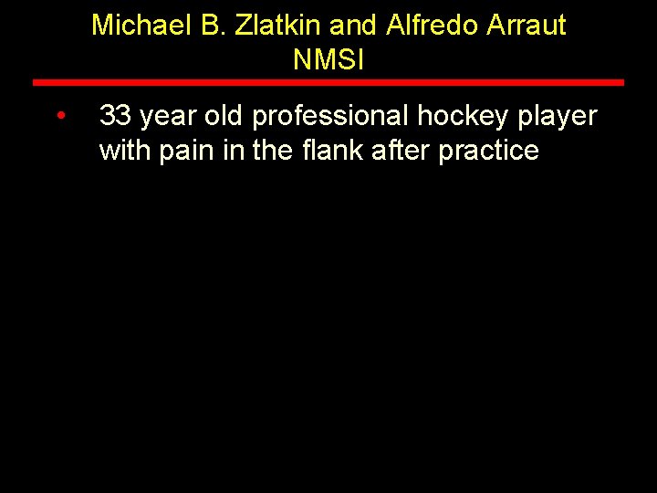 Michael B. Zlatkin and Alfredo Arraut NMSI • 33 year old professional hockey player Michael B. Zlatkin and Alfredo Arraut NMSI • 33 year old professional hockey player