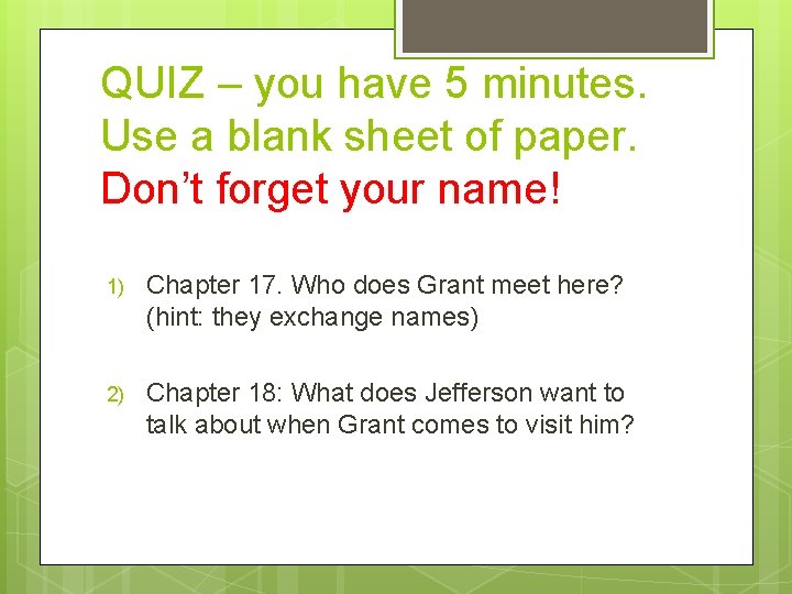 QUIZ – you have 5 minutes. Use a blank sheet of paper. Don’t forget