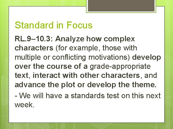 Standard in Focus RL. 9– 10. 3: Analyze how complex characters (for example, those