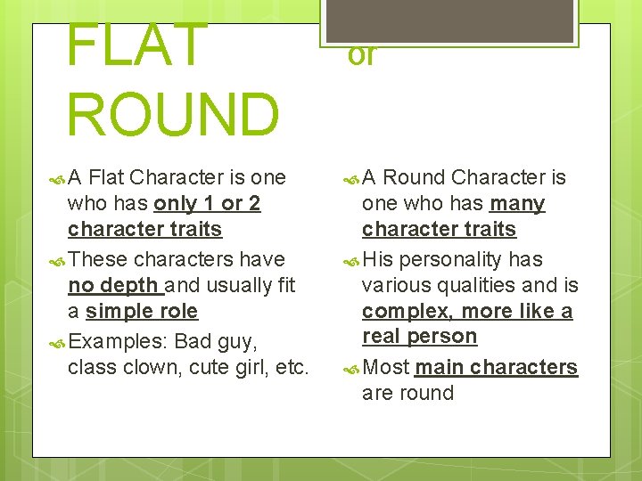 FLAT ROUND A Flat Character is one who has only 1 or 2 character