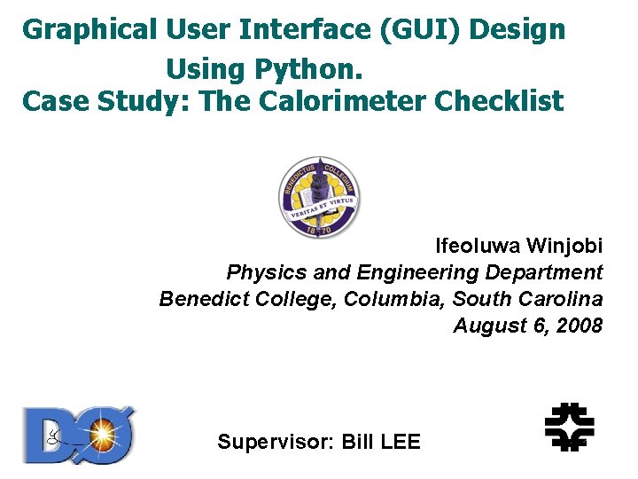 Graphical User Interface (GUI) Design Using Python. Case Study: The Calorimeter Checklist Ifeoluwa Winjobi