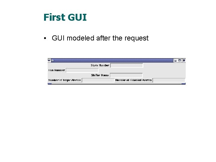 First GUI • GUI modeled after the request 