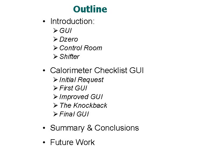Outline • Introduction: GUI Dzero Control Room Shifter • Calorimeter Checklist GUI Initial Request