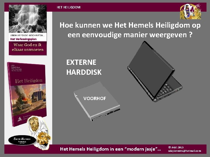 HET HEILIGDOM Hoe kunnen we Het Hemels Heiligdom op eenvoudige manier weergeven ? EXTERNE