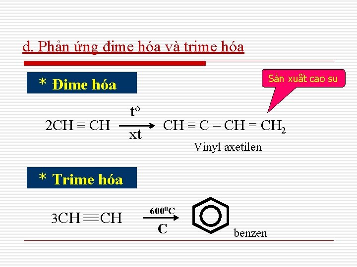 d. Phản ứng đime hóa và trime hóa Sản xuất cao su * Đime