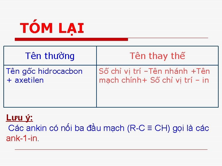 TÓM LẠI Tên thường Tên gốc hidrocacbon + axetilen Tên thay thế Số chỉ