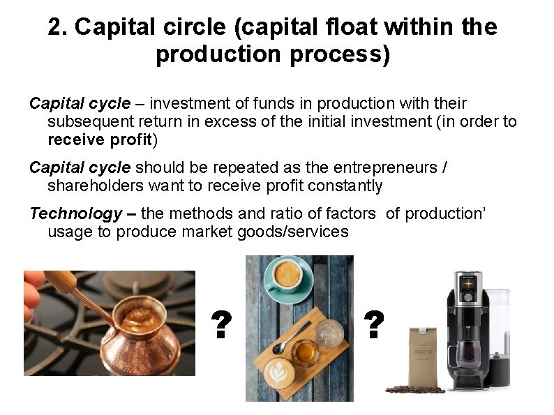 2. Capital circle (capital float within the production process) Capital cycle – investment of