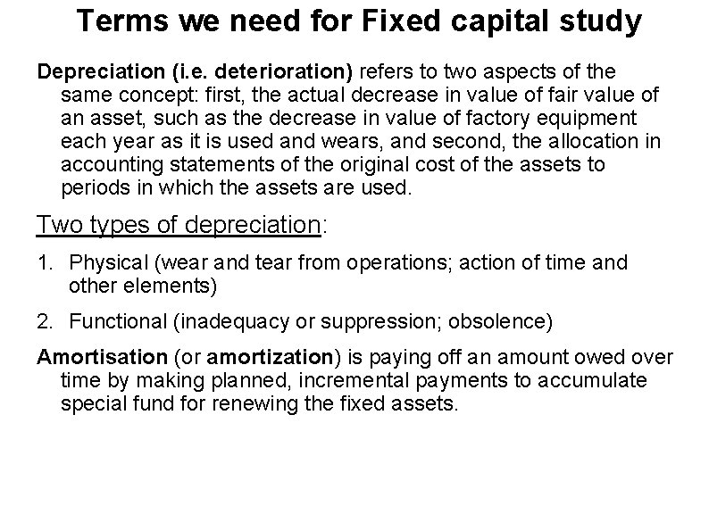Terms we need for Fixed capital study Depreciation (i. e. deterioration) refers to two