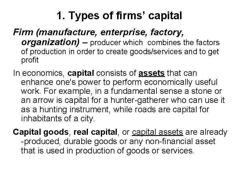 1. Types of firms’ capital Firm (manufacture, enterprise, factory, organization) – producer which combines