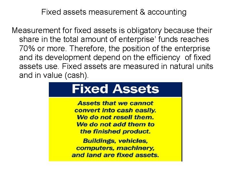 Fixed assets measurement & accounting Measurement for fixed assets is obligatory because their share