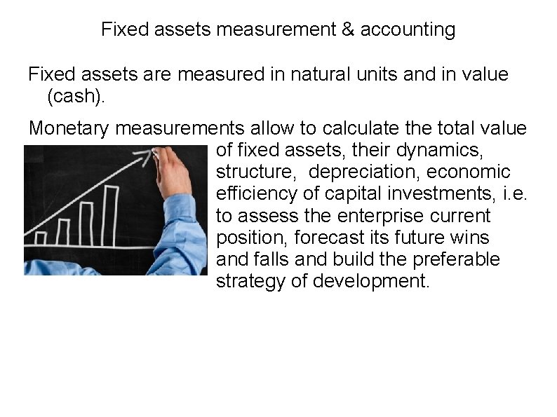Fixed assets measurement & accounting Fixed assets are measured in natural units and in