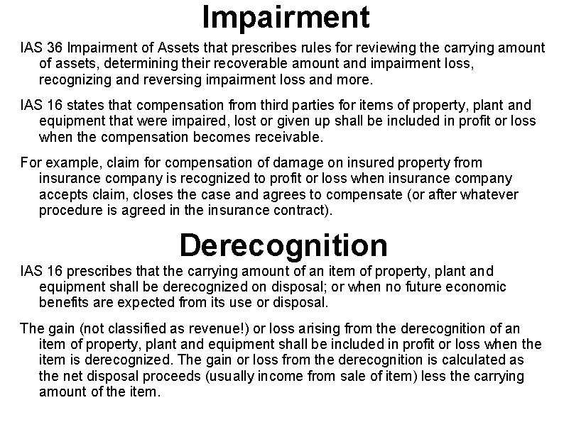 Impairment IAS 36 Impairment of Assets that prescribes rules for reviewing the carrying amount