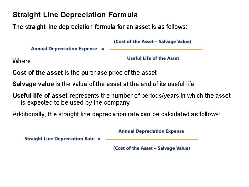 Straight Line Depreciation Formula The straight line depreciation formula for an asset is as