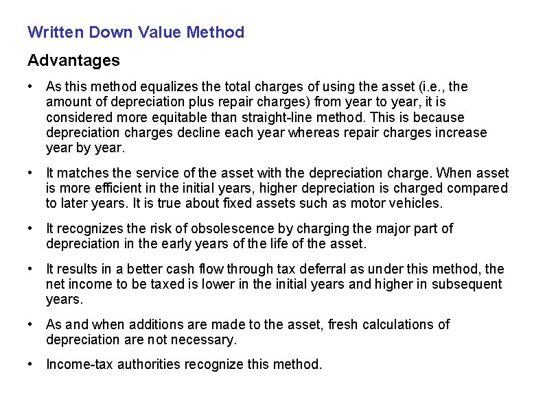 Written Down Value Method Advantages • As this method equalizes the total charges of