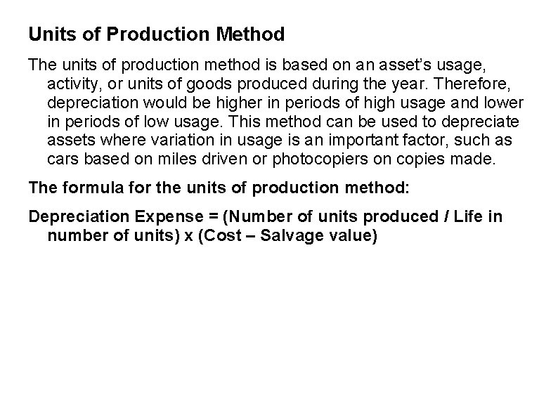 Units of Production Method The units of production method is based on an asset’s