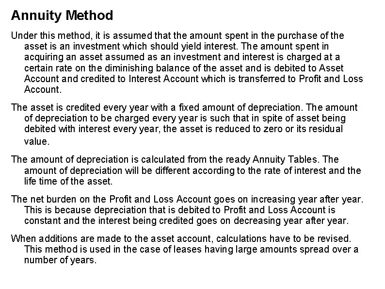 Annuity Method Under this method, it is assumed that the amount spent in the