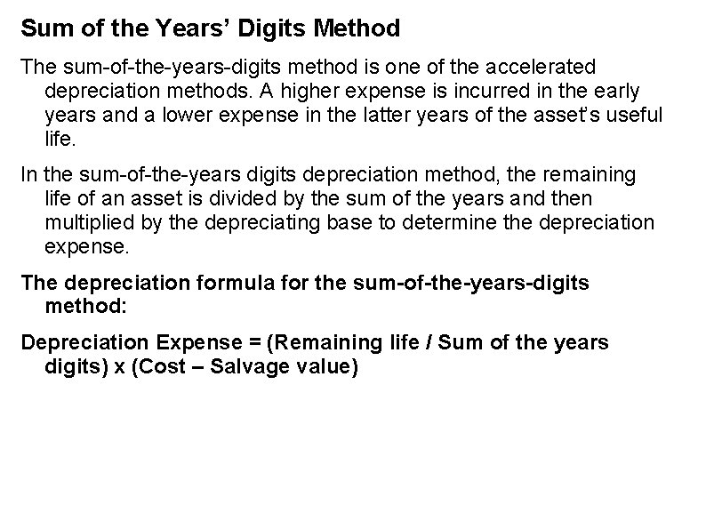 Sum of the Years’ Digits Method The sum-of-the-years-digits method is one of the accelerated