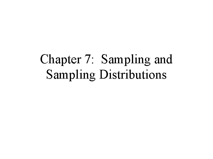Chapter 7: Sampling and Sampling Distributions 