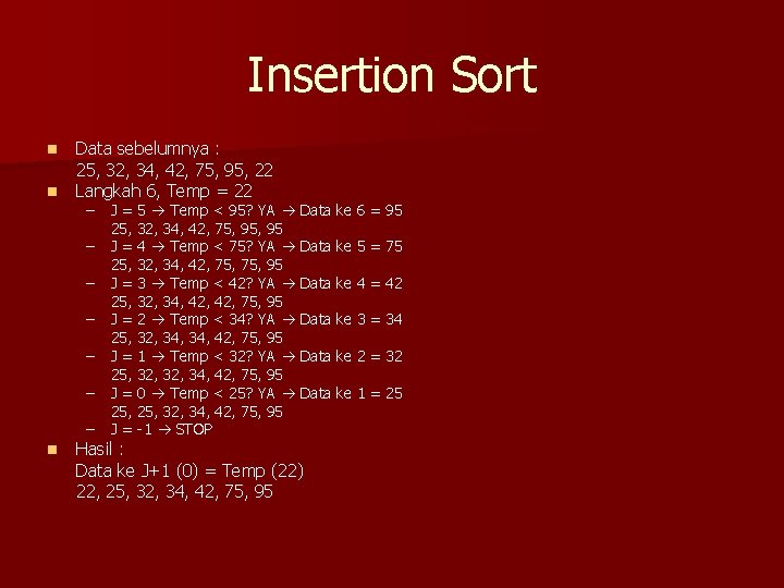 Insertion Sort n n n Data sebelumnya : 25, 32, 34, 42, 75, 95,