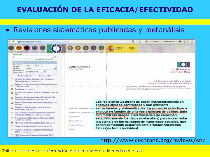 EVALUACIÓN DE LA EFICACIA/EFECTIVIDAD • Revisiones sistemáticas publicadas y metanálisis http: //www. cochrane. org/reviews/en/