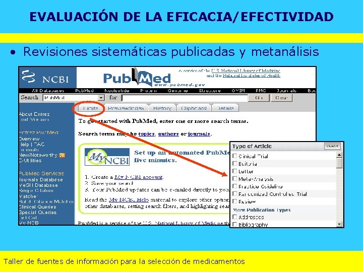 EVALUACIÓN DE LA EFICACIA/EFECTIVIDAD • Revisiones sistemáticas publicadas y metanálisis Taller de fuentes de