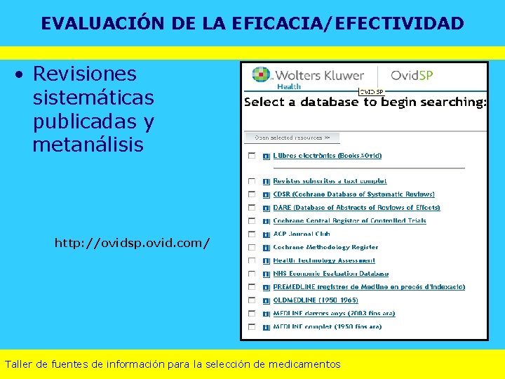 EVALUACIÓN DE LA EFICACIA/EFECTIVIDAD • Revisiones sistemáticas publicadas y metanálisis http: //ovidsp. ovid. com/