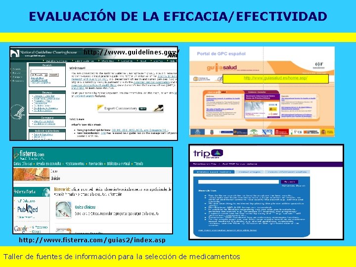 EVALUACIÓN DE LA EFICACIA/EFECTIVIDAD http: //www. guidelines. gov/ http: //www. fisterra. com/guias 2/index. asp