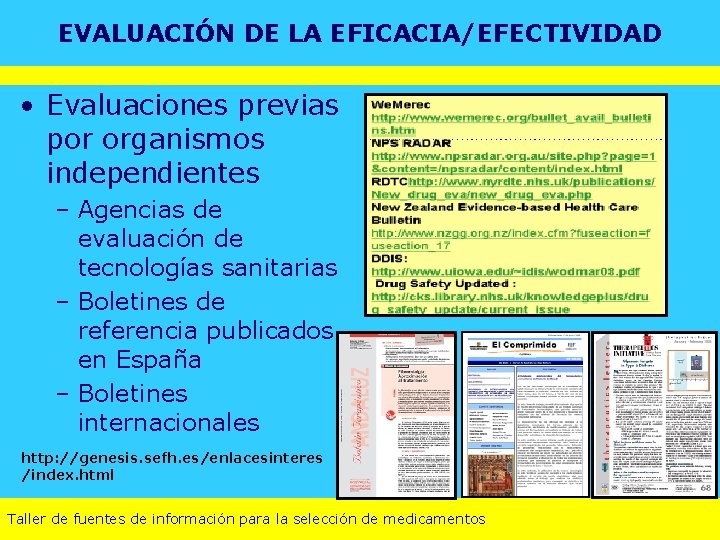 EVALUACIÓN DE LA EFICACIA/EFECTIVIDAD • Evaluaciones previas por organismos independientes – Agencias de evaluación