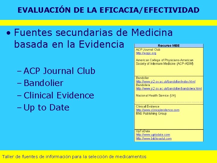 EVALUACIÓN DE LA EFICACIA/EFECTIVIDAD • Fuentes secundarias de Medicina basada en la Evidencia –
