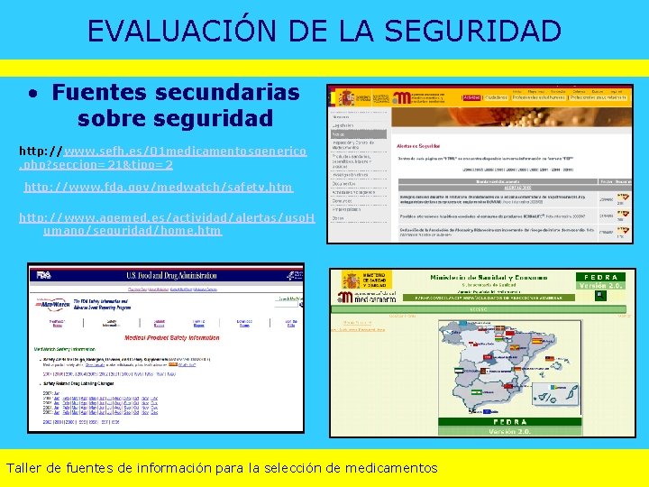 EVALUACIÓN DE LA SEGURIDAD • Fuentes secundarias sobre seguridad http: //www. sefh. es/01 medicamentosgenerico.