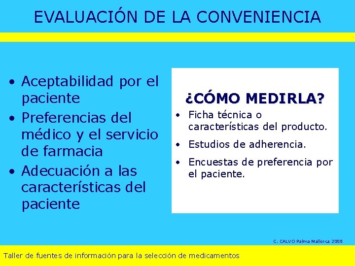 EVALUACIÓN DE LA CONVENIENCIA • Aceptabilidad por el paciente • Preferencias del médico y