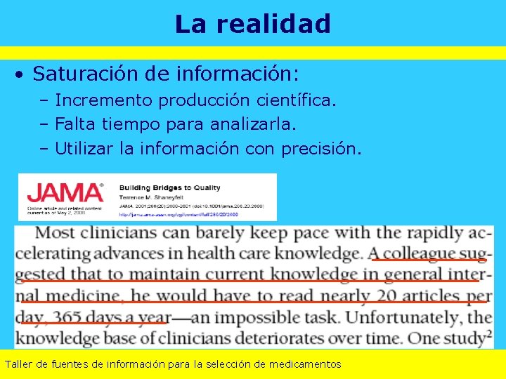 La realidad • Saturación de información: – Incremento producción científica. – Falta tiempo para