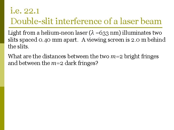 i. e. 22. 1 Double-slit interference of a laser beam Light from a helium-neon