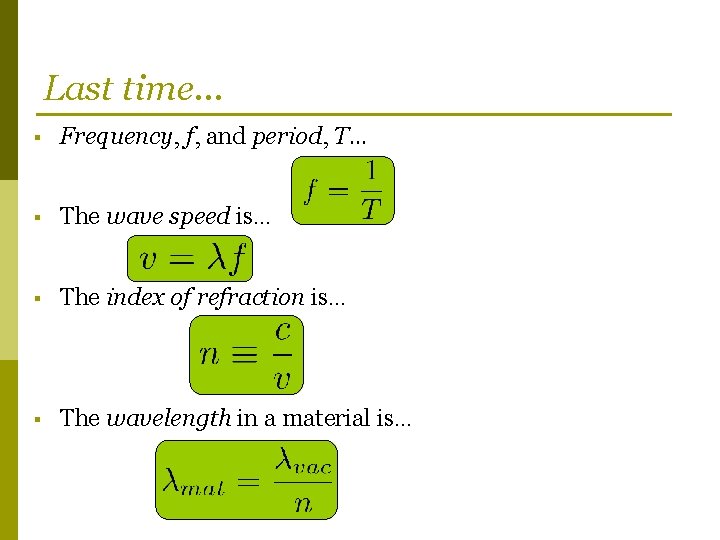 Last time… § Frequency, f, and period, T… § The wave speed is… §