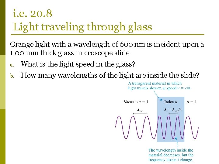 i. e. 20. 8 Light traveling through glass Orange light with a wavelength of