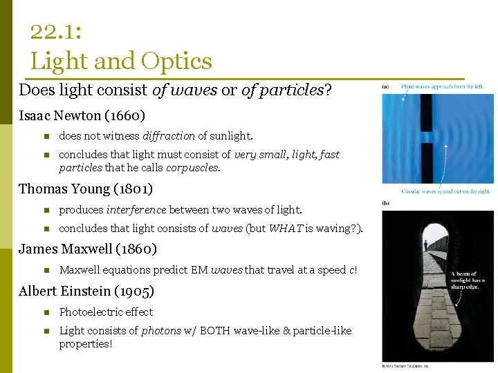 22. 1: Light and Optics Does light consist of waves or of particles? Isaac