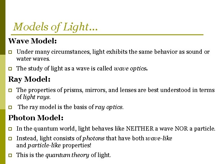 Models of Light… Wave Model: p Under many circumstances, light exhibits the same behavior